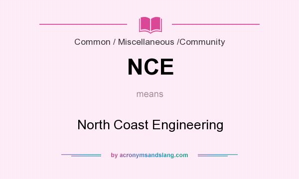 What does NCE mean? It stands for North Coast Engineering