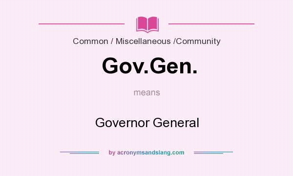 What does Gov.Gen. mean? It stands for Governor General