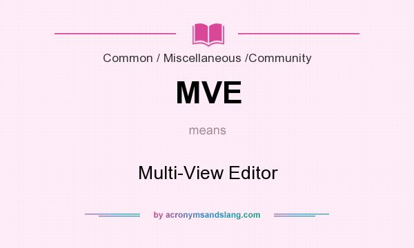What does MVE mean? It stands for Multi-View Editor
