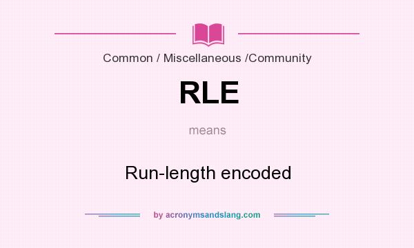 What does RLE mean? It stands for Run-length encoded
