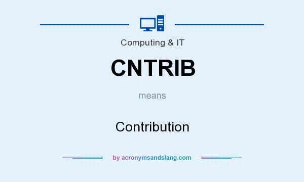 What does CNTRIB mean? It stands for Contribution
