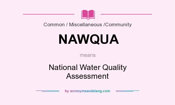 What does NAWQUA mean? It stands for National Water Quality Assessment