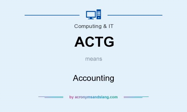 What does ACTG mean? It stands for Accounting
