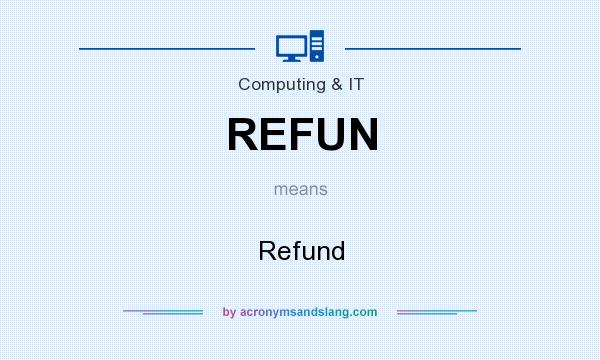 What does REFUN mean? It stands for Refund