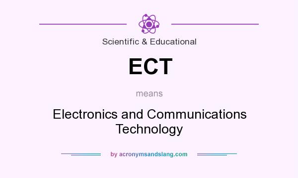 What does ECT mean? It stands for Electronics and Communications Technology 