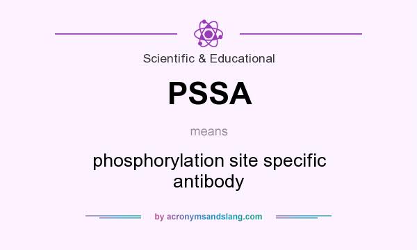 What does PSSA mean? It stands for phosphorylation site specific antibody
