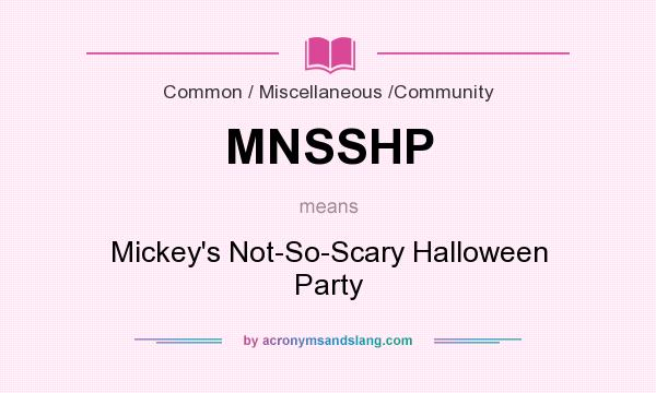 What does MNSSHP mean? It stands for Mickey`s Not-So-Scary Halloween Party