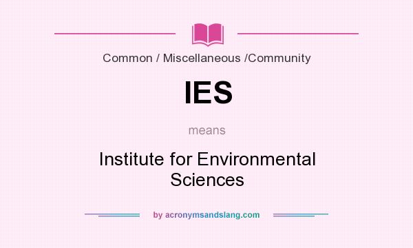 What does IES mean? It stands for Institute for Environmental Sciences