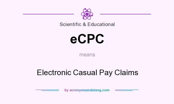 What does eCPC mean? It stands for Electronic Casual Pay Claims
