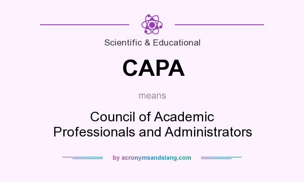 What does CAPA mean? It stands for Council of Academic Professionals and Administrators