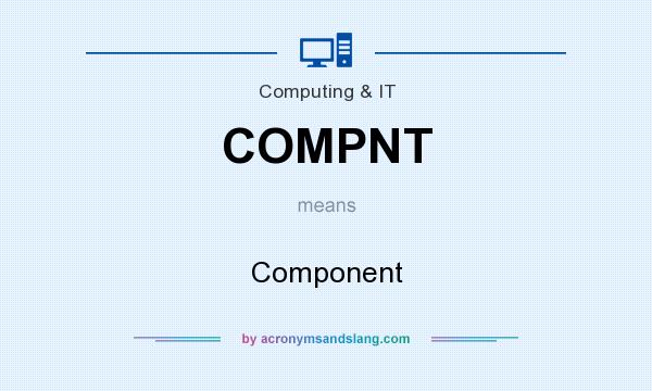 What does COMPNT mean? It stands for Component