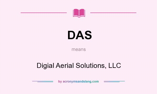 What does DAS mean? It stands for Digial Aerial Solutions, LLC