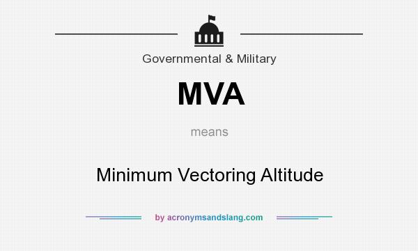 What does MVA mean? It stands for Minimum Vectoring Altitude