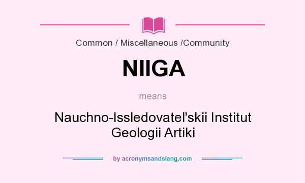 What does NIIGA mean? It stands for Nauchno-Issledovatel`skii Institut Geologii Artiki