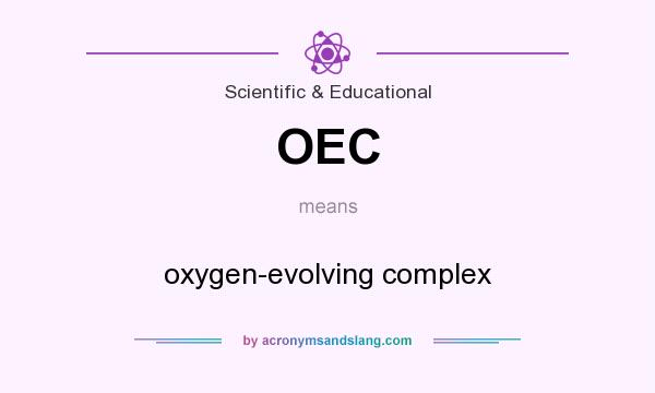 What does OEC mean? It stands for oxygen-evolving complex