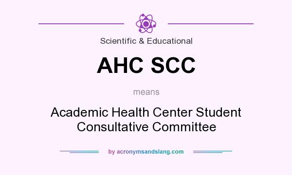 What does AHC SCC mean? It stands for Academic Health Center Student Consultative Committee