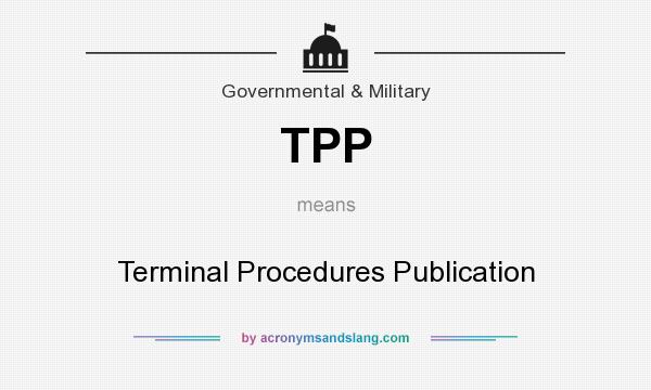 What does TPP mean? It stands for Terminal Procedures Publication
