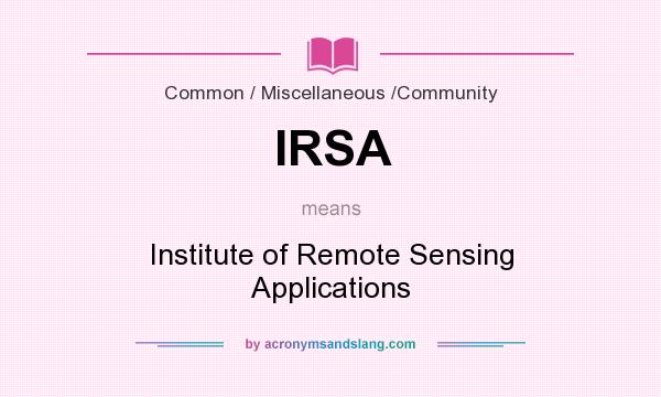 What does IRSA mean? It stands for Institute of Remote Sensing Applications