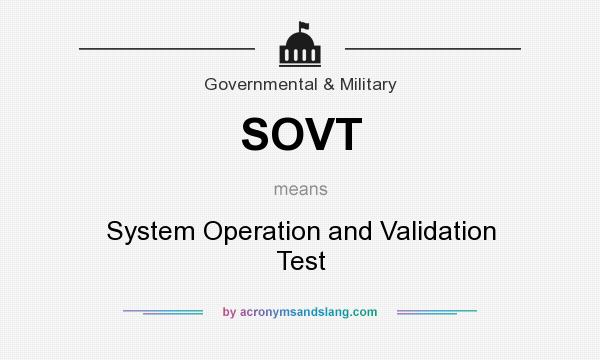 What does SOVT mean? It stands for System Operation and Validation Test
