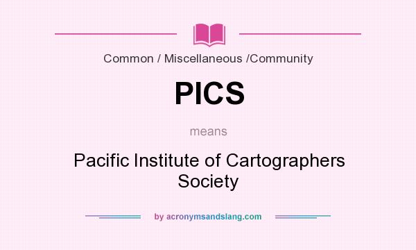 What does PICS mean? It stands for Pacific Institute of Cartographers Society