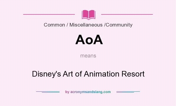 What does AoA mean? It stands for Disney`s Art of Animation Resort