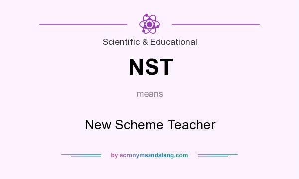 What does NST mean? It stands for New Scheme Teacher