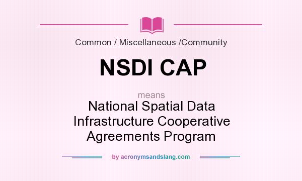 What does NSDI CAP mean? It stands for National Spatial Data Infrastructure Cooperative Agreements Program