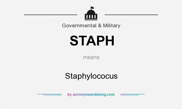 What does STAPH mean? It stands for Staphylococus