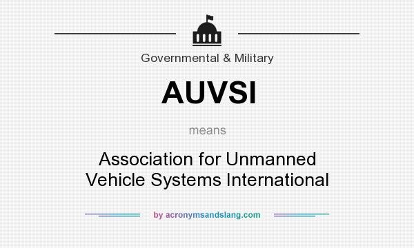 What does AUVSI mean? It stands for Association for Unmanned Vehicle Systems International