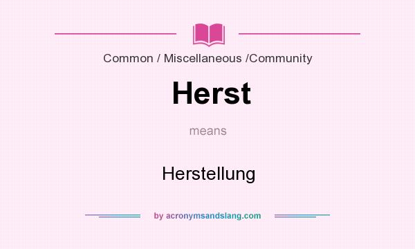 What does Herst mean? It stands for Herstellung