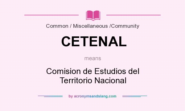 What does CETENAL mean? It stands for Comision de Estudios del Territorio Nacional