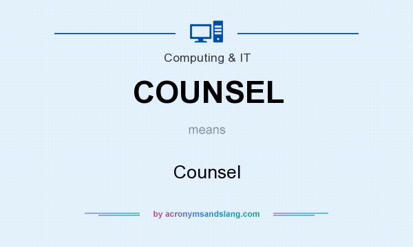 What does COUNSEL mean? It stands for Counsel