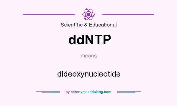 What does ddNTP mean? It stands for dideoxynucleotide