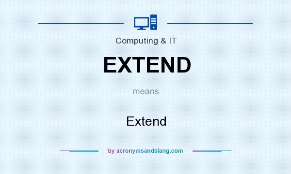 What does EXTEND mean? It stands for Extend