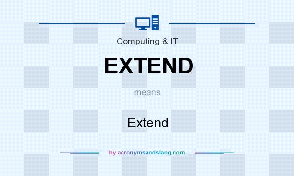 What Does EXTEND Mean Definition Of EXTEND EXTEND Stands For 