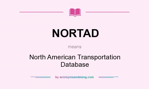 What does NORTAD mean? It stands for North American Transportation Database