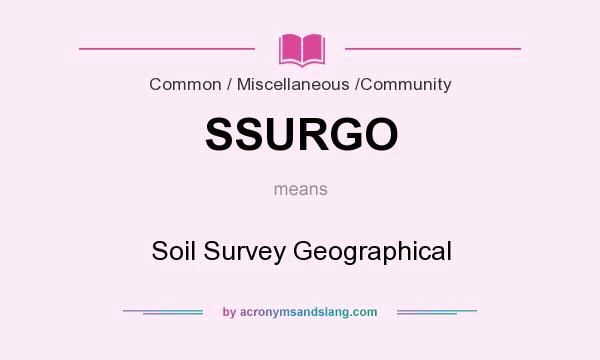 What does SSURGO mean? It stands for Soil Survey Geographical