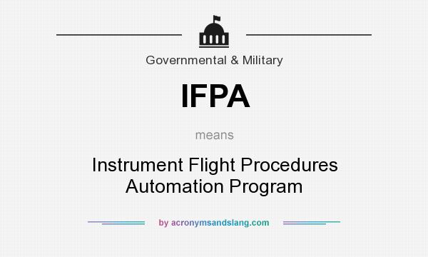 What does IFPA mean? It stands for Instrument Flight Procedures Automation Program