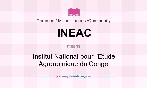 What does INEAC mean? It stands for Institut National pour l`Etude Agronomique du Congo