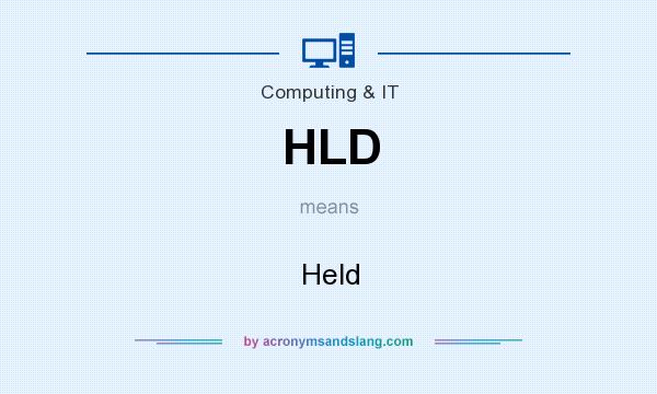 What does HLD mean? It stands for Held