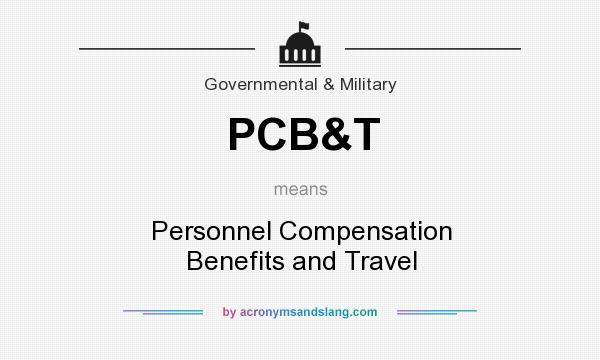 What does PCB&T mean? It stands for Personnel Compensation Benefits and Travel
