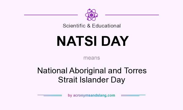 What does NATSI DAY mean? It stands for National Aboriginal and Torres Strait Islander Day