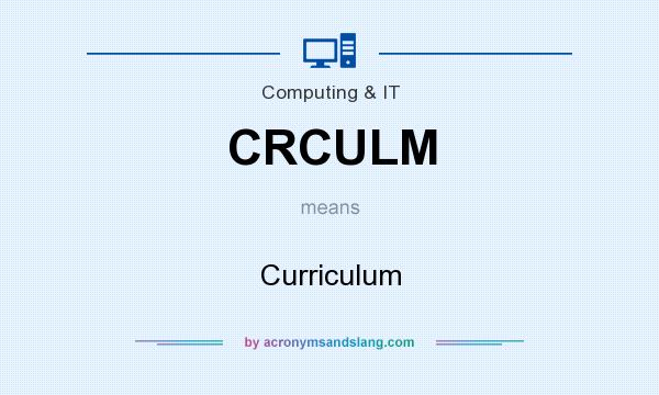 What does CRCULM mean? It stands for Curriculum