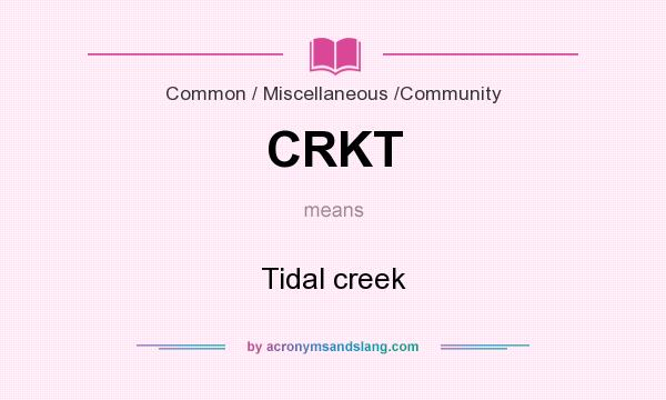 What does CRKT mean? It stands for Tidal creek