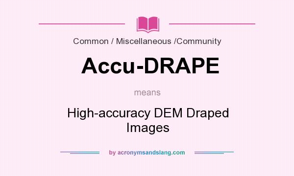 What does Accu-DRAPE mean? It stands for High-accuracy DEM Draped Images