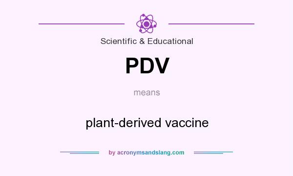 What does PDV mean? It stands for plant-derived vaccine