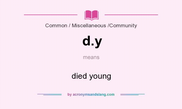 What does d.y mean? It stands for died young