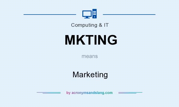What does MKTING mean? It stands for Marketing