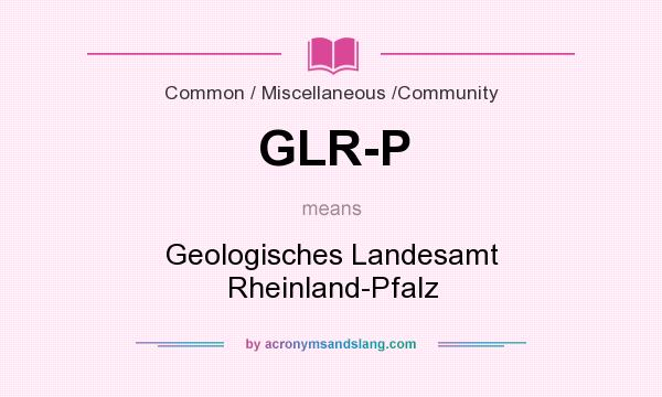 What does GLR-P mean? It stands for Geologisches Landesamt Rheinland-Pfalz