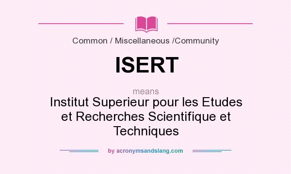 What does ISERT mean? It stands for Institut Superieur pour les Etudes et Recherches Scientifique et Techniques